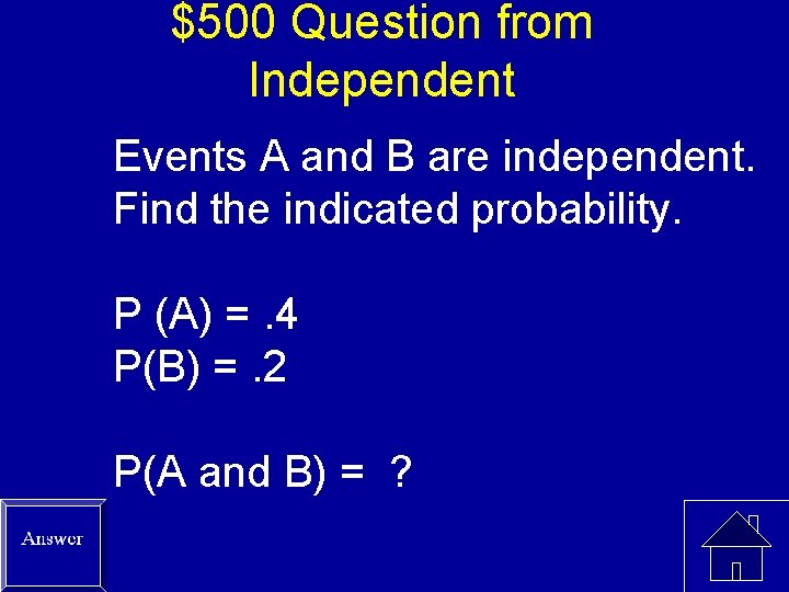 $500 Question from Independent Events A and B are independent. Find the indicated probability.