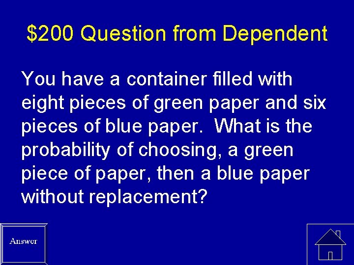 $200 Question from Dependent You have a container filled with eight pieces of green
