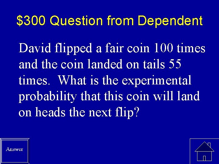 $300 Question from Dependent David flipped a fair coin 100 times and the coin