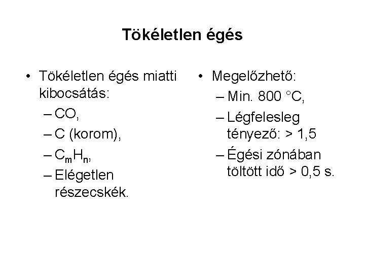 Tökéletlen égés • Tökéletlen égés miatti kibocsátás: – CO, – C (korom), – C