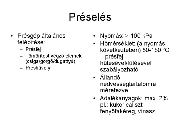 Préselés • Présgép általános felépítése: – Présfej – Tömörítést végző elemek (csiga/görgő/dugattyú) – Préshüvely