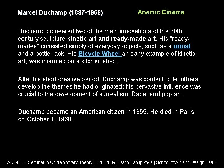 Marcel Duchamp (1887 -1968) Anemic Cinema Duchamp pioneered two of the main innovations of
