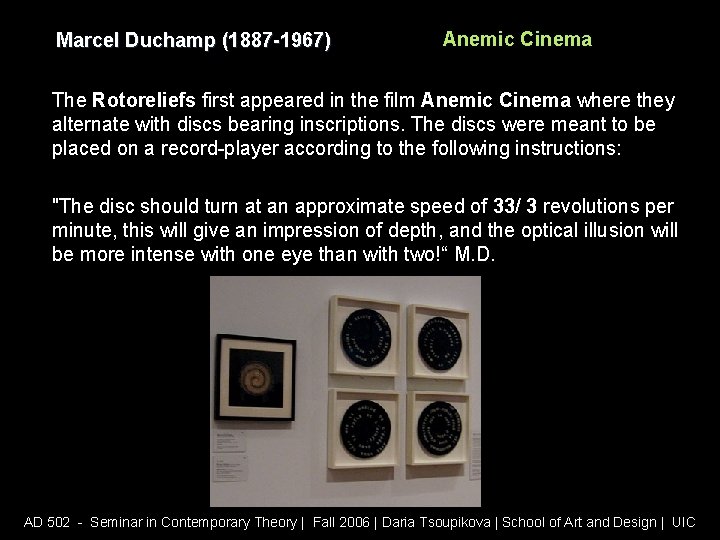 Marcel Duchamp (1887 -1967) Anemic Cinema The Rotoreliefs first appeared in the film Anemic