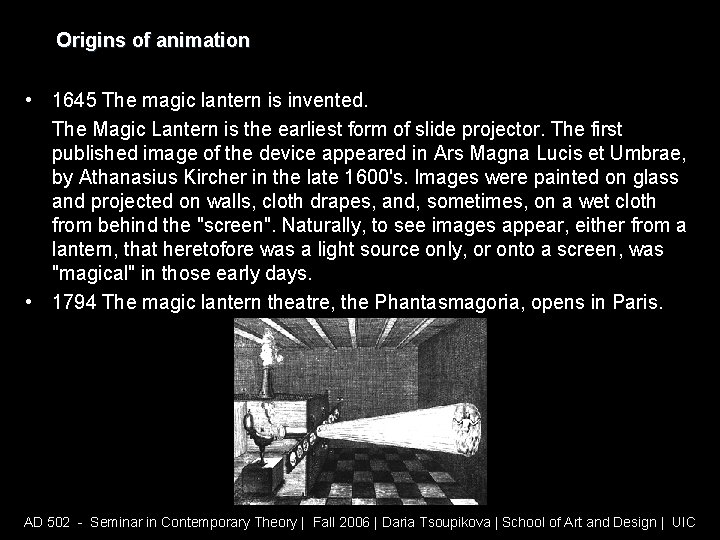 Origins of animation • 1645 The magic lantern is invented. The Magic Lantern is