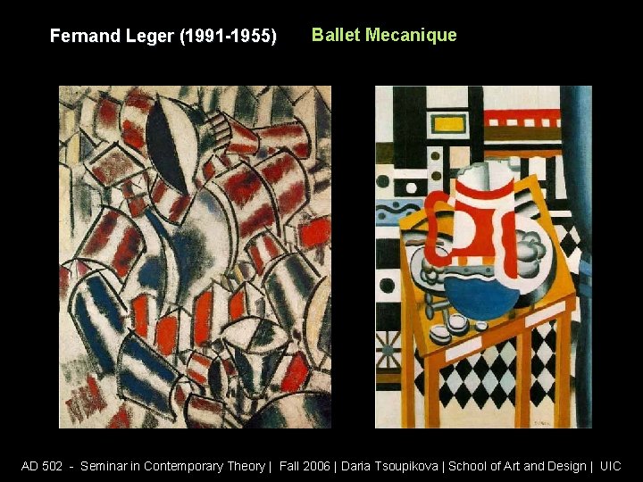 Fernand Leger (1991 -1955) Ballet Mecanique AD 502 - Seminar in Contemporary Theory |