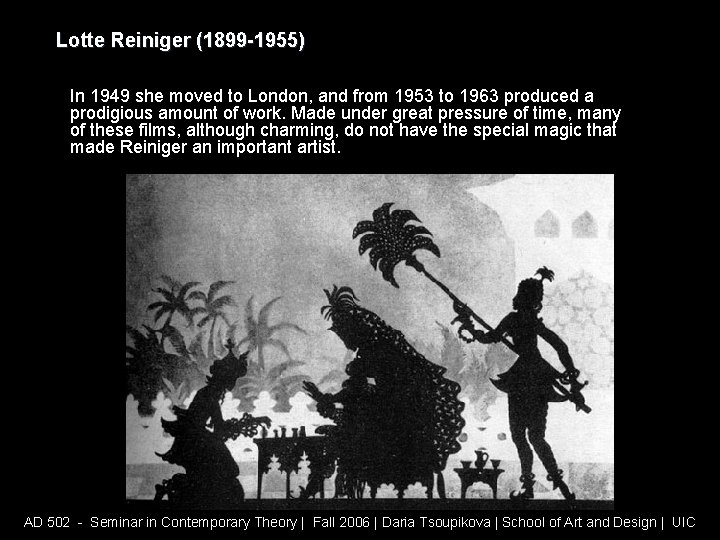 Lotte Reiniger (1899 -1955) In 1949 she moved to London, and from 1953 to