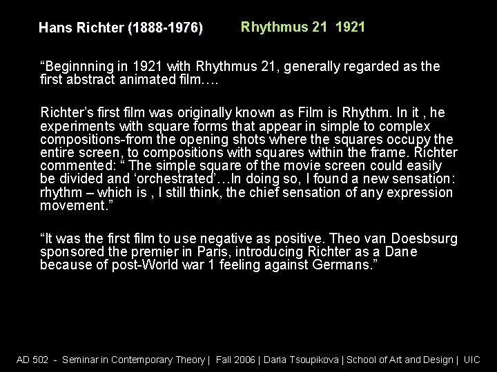 Hans Richter (1888 -1976) Rhythmus 21 1921 “Beginnning in 1921 with Rhythmus 21, generally