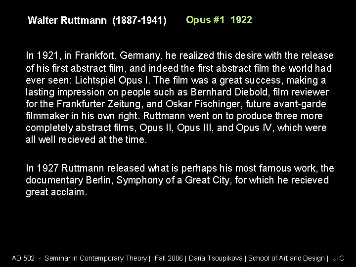 Walter Ruttmann (1887 -1941) Opus #1 1922 In 1921, in Frankfort, Germany, he realized