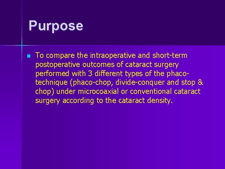 Purpose n To compare the intraoperative and short-term postoperative outcomes of cataract surgery performed