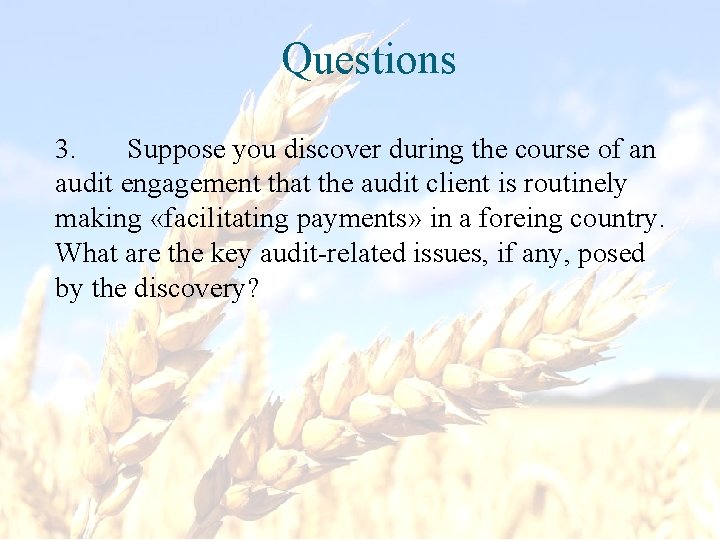 Questions 3. Suppose you discover during the course of an audit engagement that the