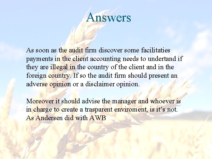 Answers As soon as the audit firm discover some facilitaties payments in the client