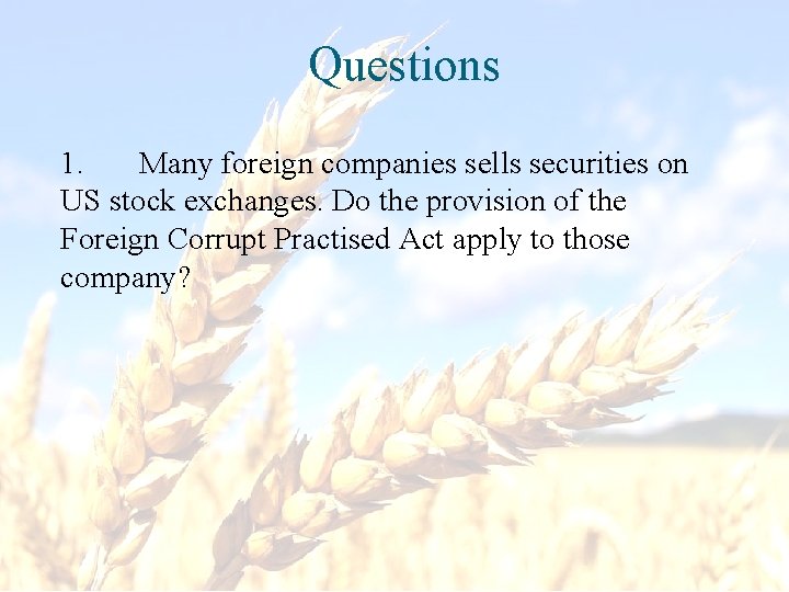 Questions 1. Many foreign companies sells securities on US stock exchanges. Do the provision