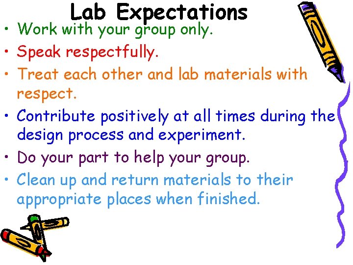 Lab Expectations • Work with your group only. • Speak respectfully. • Treat each
