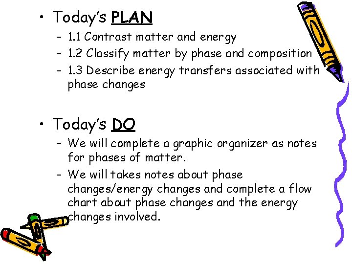  • Today’s PLAN – 1. 1 Contrast matter and energy – 1. 2