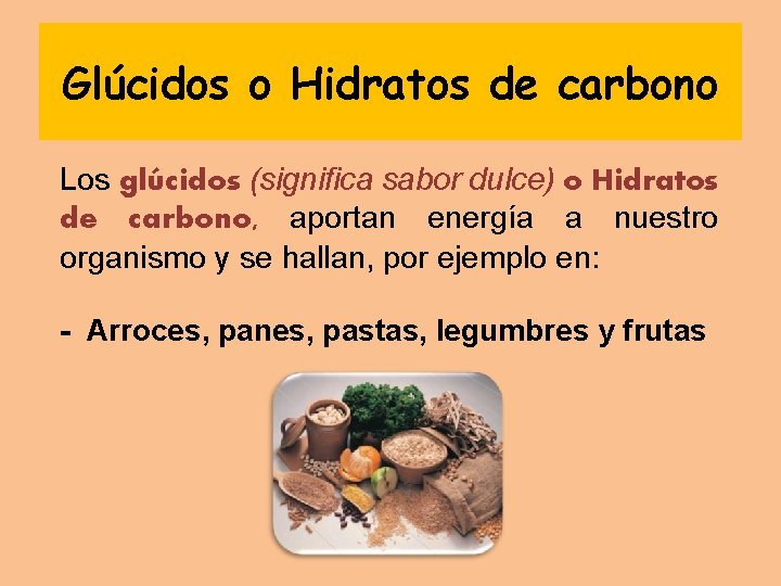 Glúcidos o Hidratos de carbono Los glúcidos (significa sabor dulce) o Hidratos de carbono,