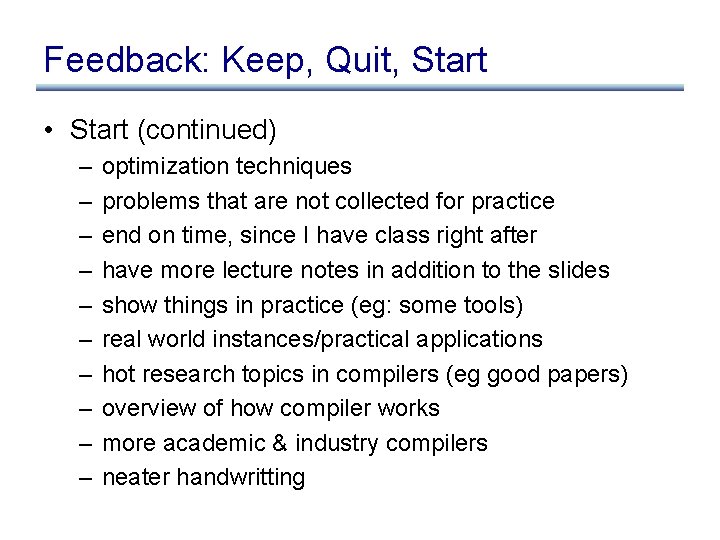 Feedback: Keep, Quit, Start • Start (continued) – – – – – optimization techniques