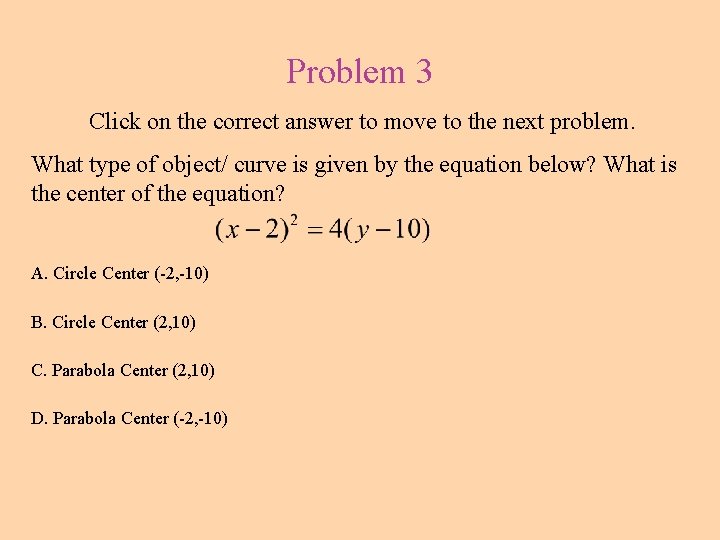 Problem 3 Click on the correct answer to move to the next problem. What
