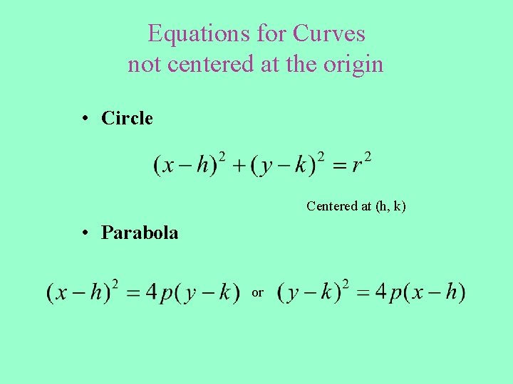 Equations for Curves not centered at the origin • Circle Centered at (h, k)
