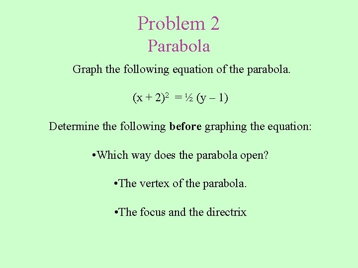 Problem 2 Parabola Graph the following equation of the parabola. (x + 2)2 =