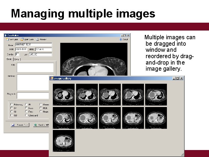 Managing multiple images Multiple images can be dragged into window and reordered by dragand-drop