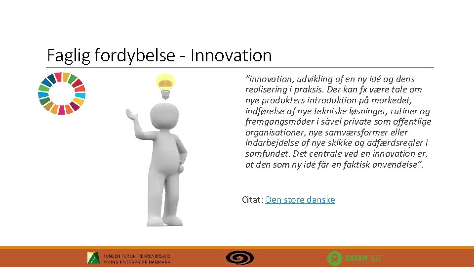 Faglig fordybelse - Innovation ”innovation, udvikling af en ny idé og dens realisering i