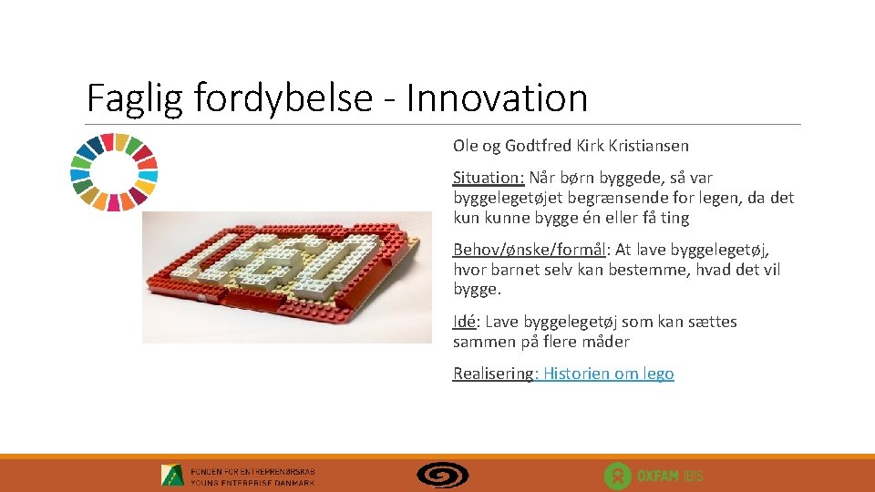 Faglig fordybelse - Innovation Ole og Godtfred Kirk Kristiansen Situation: Når børn byggede, så