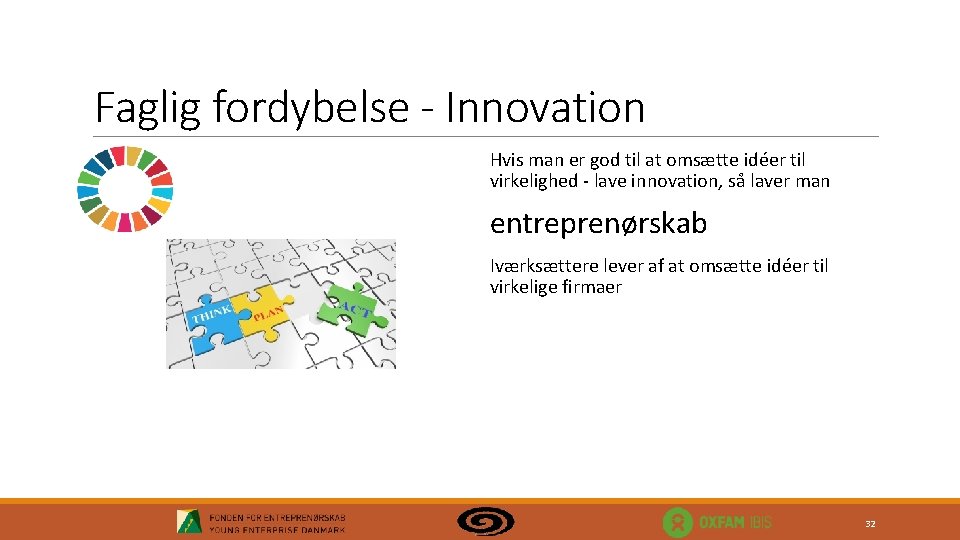 Faglig fordybelse - Innovation Hvis man er god til at omsætte idéer til virkelighed