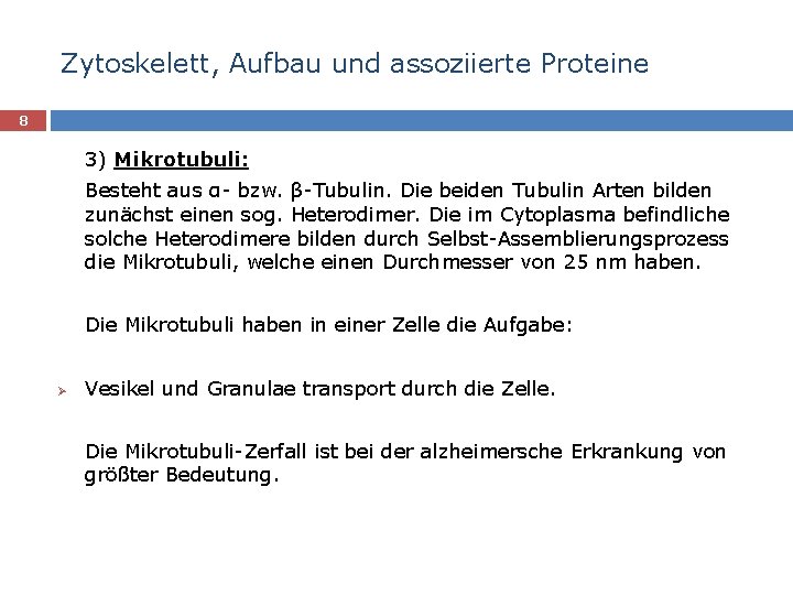 Zytoskelett, Aufbau und assoziierte Proteine 8 3) Mikrotubuli: Besteht aus α- bzw. β-Tubulin. Die