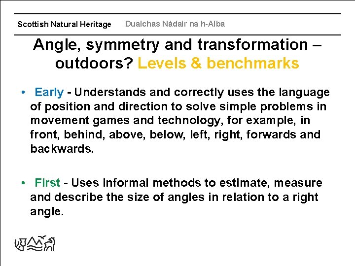 Scottish Natural Heritage Dualchas Nàdair na h-Alba Angle, symmetry and transformation – outdoors? Levels