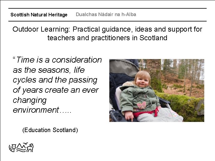 Scottish Natural Heritage Dualchas Nàdair na h-Alba Outdoor Learning: Practical guidance, ideas and support