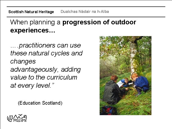 Scottish Natural Heritage Dualchas Nàdair na h-Alba When planning a progression of outdoor experiences…