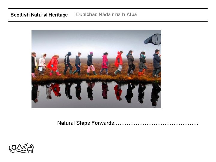 Scottish Natural Heritage Dualchas Nàdair na h-Alba Natural Steps Forwards……………………. . 