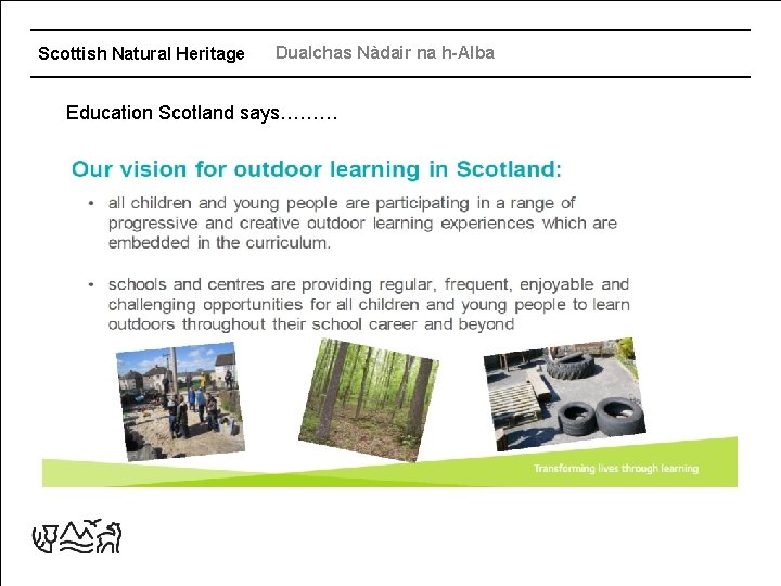 Scottish Natural Heritage Dualchas Nàdair na h-Alba Education Scotland says……… 