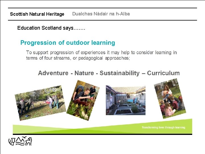 Scottish Natural Heritage Dualchas Nàdair na h-Alba Education Scotland says……. 