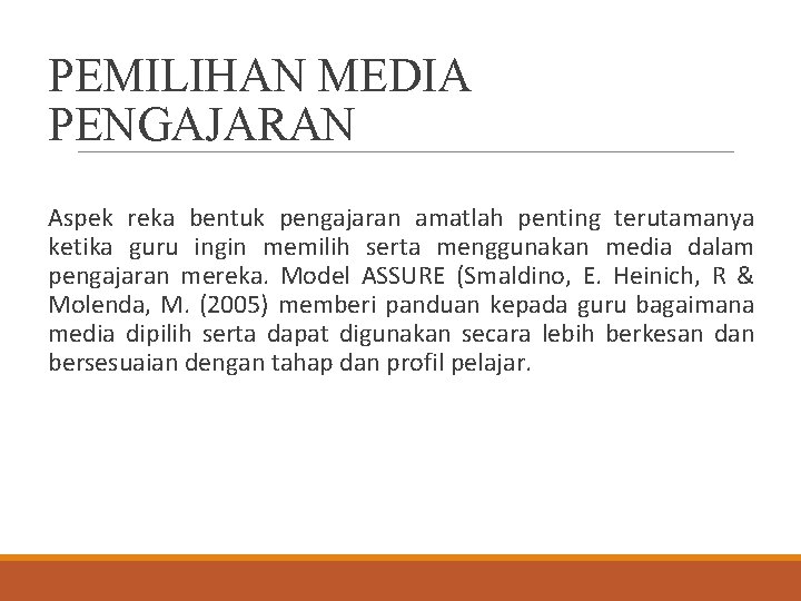 PEMILIHAN MEDIA PENGAJARAN Aspek reka bentuk pengajaran amatlah penting terutamanya ketika guru ingin memilih