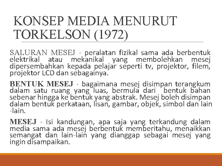 KONSEP MEDIA MENURUT TORKELSON (1972) SALURAN MESEJ - peralatan fizikal sama ada berbentuk elektrikal