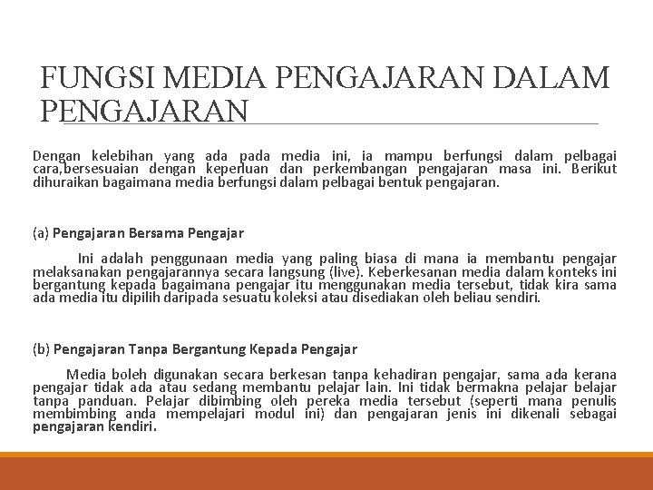 FUNGSI MEDIA PENGAJARAN DALAM PENGAJARAN Dengan kelebihan yang ada pada media ini, ia mampu