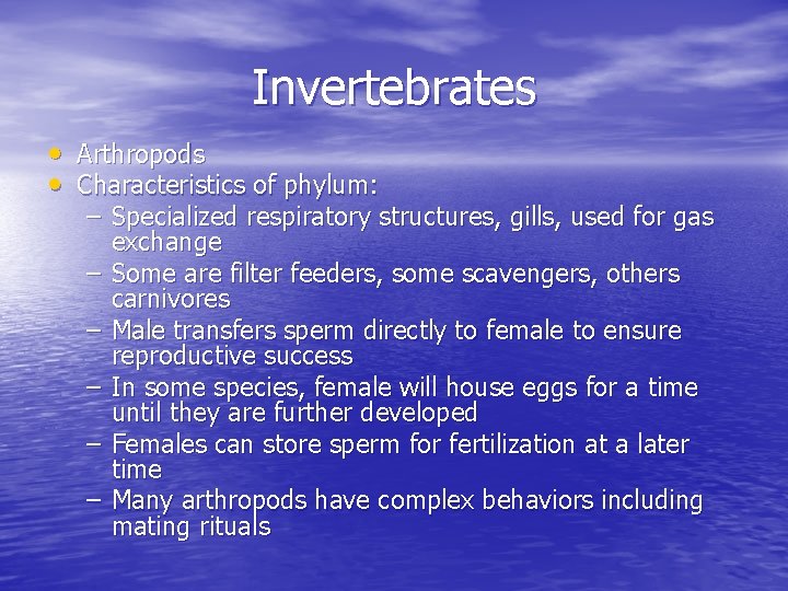 Invertebrates • Arthropods • Characteristics of phylum: – Specialized respiratory structures, gills, used for