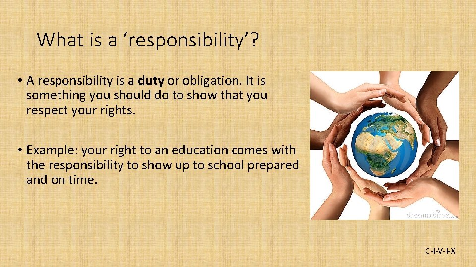 What is a ‘responsibility’? • A responsibility is a duty or obligation. It is