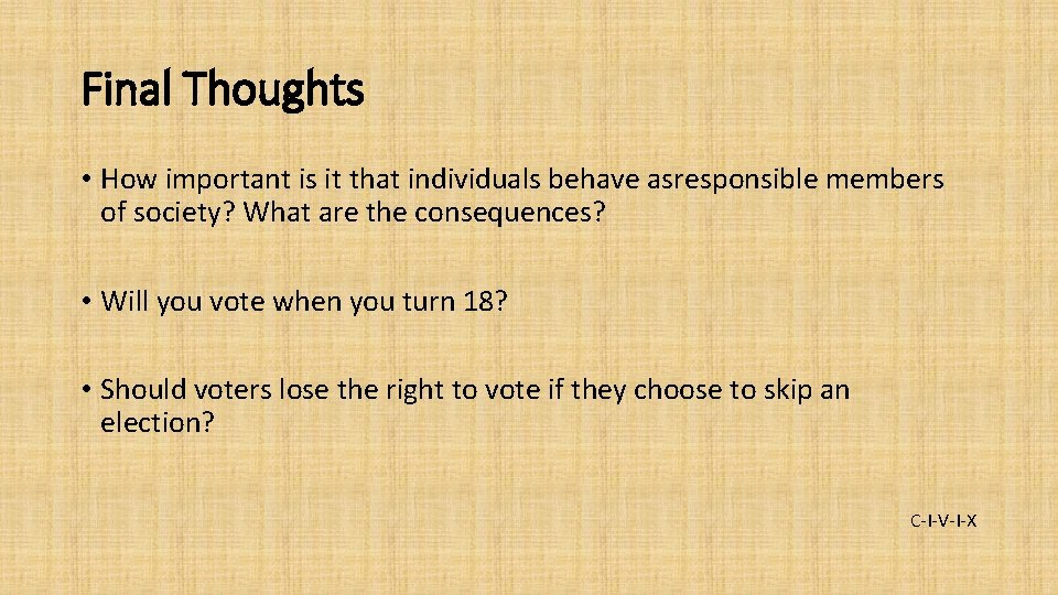 Final Thoughts • How important is it that individuals behave asresponsible members of society?