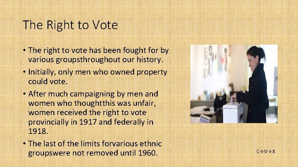 The Right to Vote • The right to vote has been fought for by