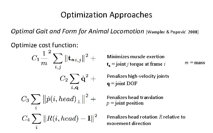 Optimization Approaches Optimal Gait and Form for Animal Locomotion [Wampler & Popovic 2008] Optimize