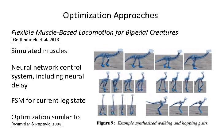Optimization Approaches Flexible Muscle-Based Locomotion for Bipedal Creatures [Geijtenbeek et al. 2013] Simulated muscles