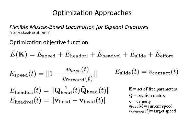 Optimization Approaches Flexible Muscle-Based Locomotion for Bipedal Creatures [Geijtenbeek et al. 2013] Optimization objective
