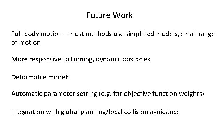 Future Work Full-body motion – most methods use simplified models, small range of motion