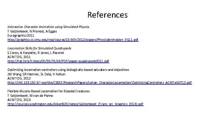 References Interactive Character Animation using Simulated Physics T Geijtenbeek, N Pronost, A Egges Eurographics