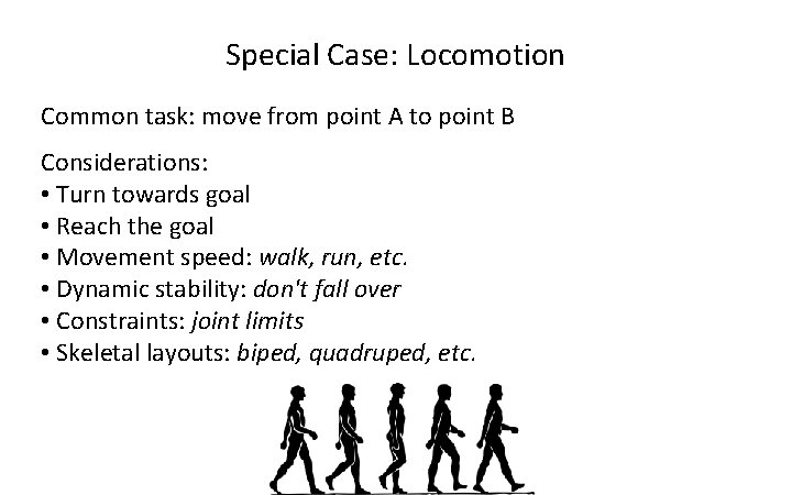 Special Case: Locomotion Common task: move from point A to point B Considerations: •
