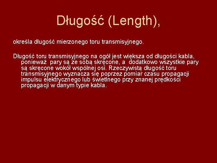 Długość (Length), określa długość mierzonego toru transmisyjnego. Długość toru transmisyjnego na ogół jest większa