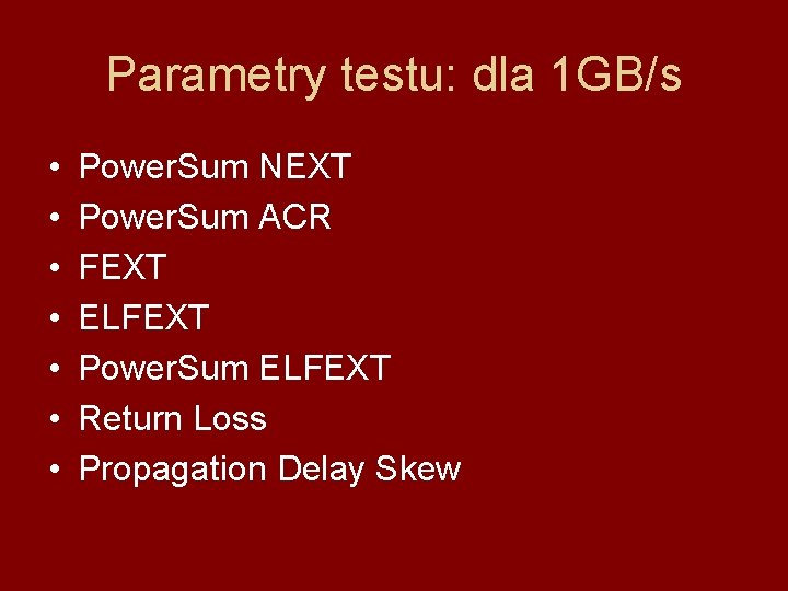 Parametry testu: dla 1 GB/s • • Power. Sum NEXT Power. Sum ACR FEXT