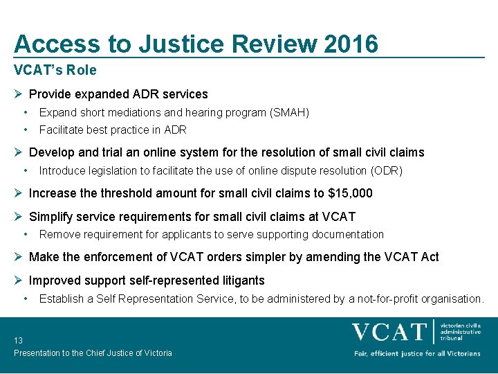 Access to Justice Review 2016 VCAT’s Role Ø Provide expanded ADR services • Expand